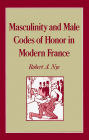 Masculinity and Male Codes of Honor in Modern France / Edition 1