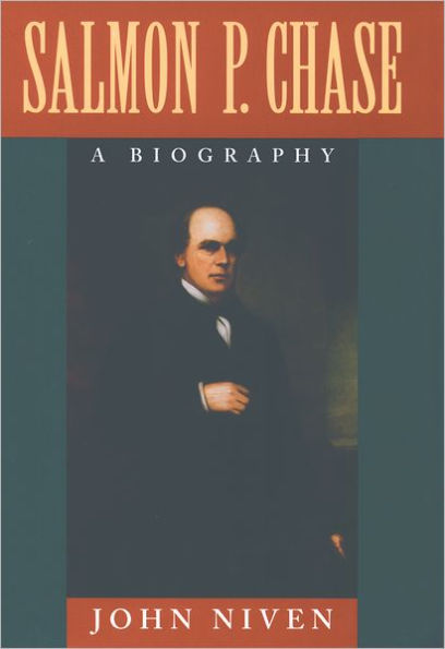 Salmon P. Chase: A Biography / Edition 1