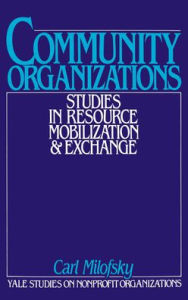 Title: Community Organizations: Studies in Resource Mobilization and Exchange, Author: Carl Milofsky