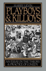 Playboys and Killjoys: An Essay on the Theory and Practice of Comedy
