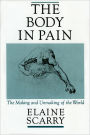 The Body in Pain: The Making and Unmaking of the World / Edition 1