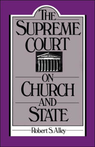 Title: The Supreme Court on Church and State / Edition 1, Author: Robert S. Alley