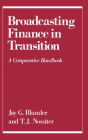 Broadcasting Finance in Transition: A Comparative Handbook