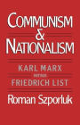 Communism and Nationalism: Karl Marx versus Friedrich List / Edition 1
