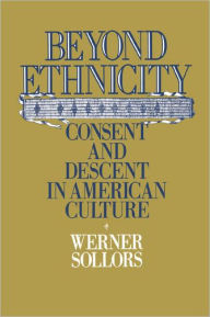 Beyond Ethnicity; Consent and Descent in American Culture / Edition 1