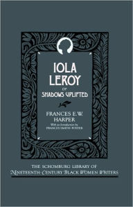 Title: Iola Leroy, or Shadows Uplifted, Author: Frances E. W. Harper