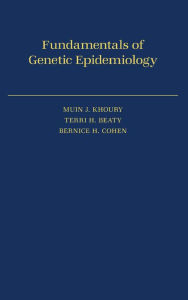 Title: Fundamentals of Genetic Epidemiology / Edition 1, Author: Muin J. Khoury