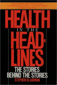 Health in the Headlines: The Stories Behind the Stories