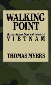 Title: Walking Point: American Narratives of Vietnam, Author: Thomas Myers