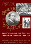 From the Bowery to Broadway: Lew Fields and the Roots of American Popular Theater