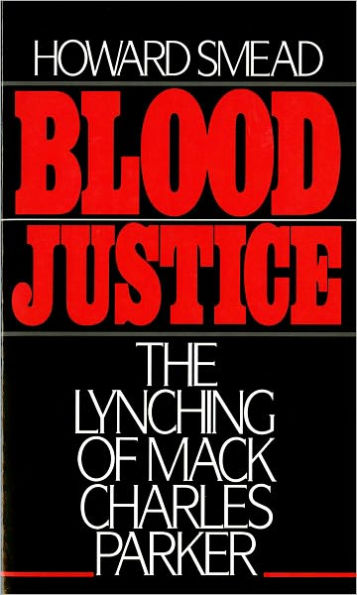 Blood Justice: The Lynching of Mack Charles Parker / Edition 1