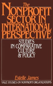 Title: The Nonprofit Sector in International Perspective: Studies in Comparative Culture and Policy, Author: Estelle James