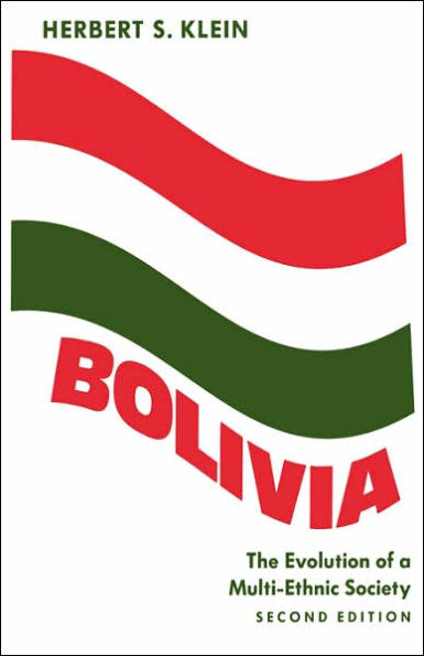 Bolivia: The Evolution of a Multi-Ethnic Society / Edition 2