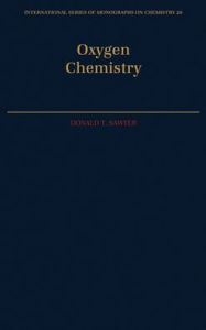 Title: Oxygen Chemistry, Author: Donald T. Sawyer