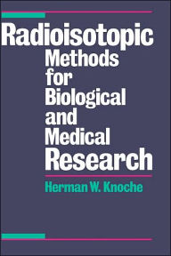 Title: Radioisotopic Methods for Biological and Medical Research / Edition 1, Author: Herman W. Knoche