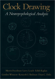 Title: Clock Drawing: A Neuropsychological Analysis / Edition 1, Author: Morris Freedman