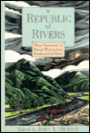 A Republic of Rivers: Three Centuries of Nature Writing from Alaska and the Yukon