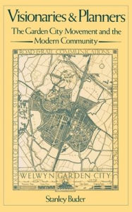 Title: Visionaries and Planners: The Garden City Movement and the Modern Community / Edition 1, Author: Stanley Buder