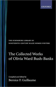 Title: The Collected Works of Olivia Ward Bush-Banks, Author: Olivia Ward Bush-Banks