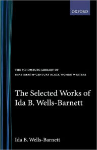 Title: The Selected Works of Ida B. Wells-Barnett, Author: Ida B. Wells-Barnett