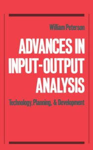 Title: Advances in Input-Output Analysis: Technology, Planning, and Development, Author: William Peterson