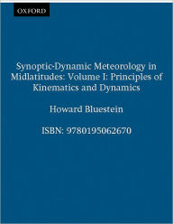 Synoptic-Dynamic Meteorology in Midlatitudes: Volume I: Principles of Kinematics and Dynamics / Edition 1