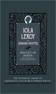 Title: Iola Leroy: Or Shadows Uplifted, Author: Frances E.W. Harper