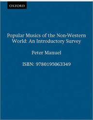 Title: Popular Musics of the Non-Western World: An Introductory Survey / Edition 1, Author: Peter Manuel