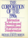 The Corporation of the 1990s: Information Technology and Organizational Transformation