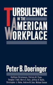 Title: Turbulence in the American Workplace, Author: Peter B. Doeringer