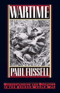Title: Wartime: Understanding and Behavior in the Second World War, Author: Paul Fussell