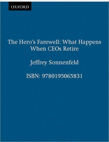 The Hero's Farewell: What Happens When CEOs Retire