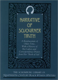 Title: Narrative of Sojourner Truth: A Bondswoman of Olden Time, with a History of Her Labors and Correspondence Drawn from Her 
