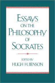 Title: Essays on the Philosophy of Socrates / Edition 1, Author: Hugh H. Benson