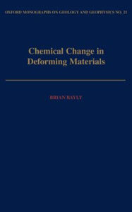 Title: Chemical Change in Deforming Materials, Author: Brian Bayly