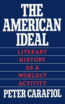The American Ideal: Literary History as a Worldly Activity / Edition 1