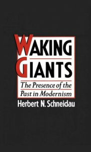 Title: Waking Giants: The Presence of the Past in Modernism, Author: Herbert N. Schneidau