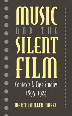 Music and the Silent Film: Contexts and Case Studies, 1895-1924