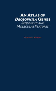 Title: An Atlas of Drosophila Genes: Sequences and Molecular Features, Author: Gustavo Maroni