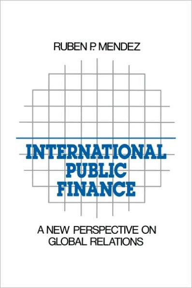 International Public Finance: A New Perspective on Global Relations / Edition 1