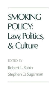 Title: Smoking Policy: Law, Politics, and Culture, Author: Robert L. Rabin
