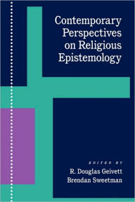 Title: Contemporary Perspectives on Religious Epistemology / Edition 1, Author: R. Douglas Geivett