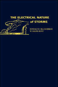Title: The Electrical Nature of Storms, Author: Donald R. MacGorman