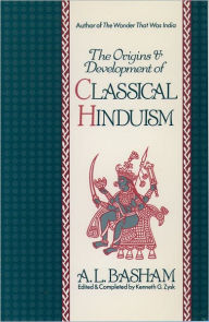 Title: The Origins and Development of Classical Hinduism / Edition 1, Author: A.L. Basham
