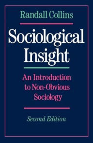 Title: Sociological Insight: An Introduction to Non-Obvious Sociology / Edition 2, Author: Randall Collins