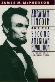 Title: Abraham Lincoln and the Second American Revolution / Edition 1, Author: James M. McPherson