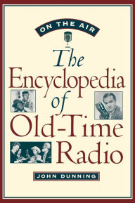 Title: On the Air: The Encyclopedia of Old-Time Radio / Edition 2, Author: John Dunning