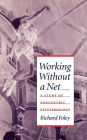 Working without a Net: A Study of Egocentric Epistemology / Edition 1