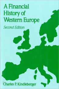 Title: A Financial History of Western Europe / Edition 2, Author: Charles P. Kindleberger