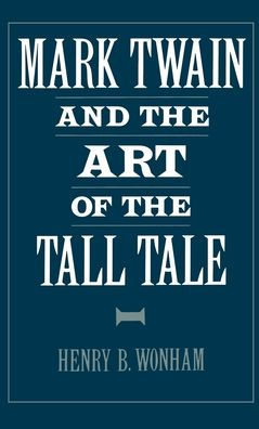 Mark Twain and the Art of the Tall Tale / Edition 1